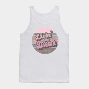 Living the dream Tank Top